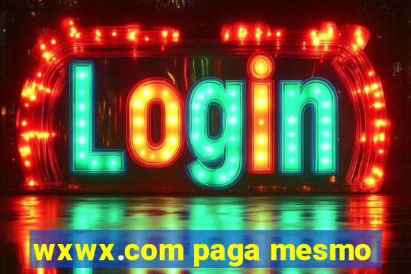 wxwx.com paga mesmo